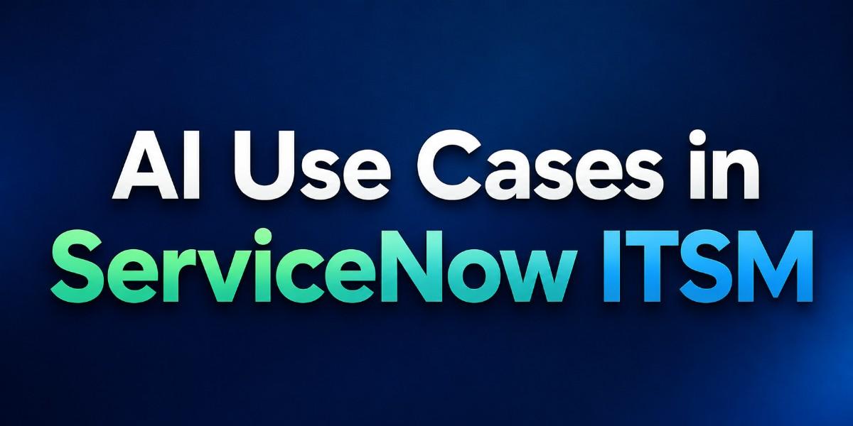 AI Use Cases in ServiceNow ITSM: How AI is Transforming IT Service Management