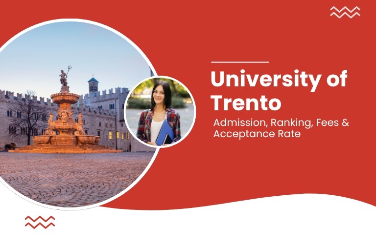 University of Trento: Courses, Fees, Admission Process, and Student Life