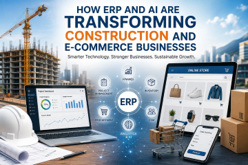 How ERP and AI Are Transforming Construction and E-Commerce Businesses