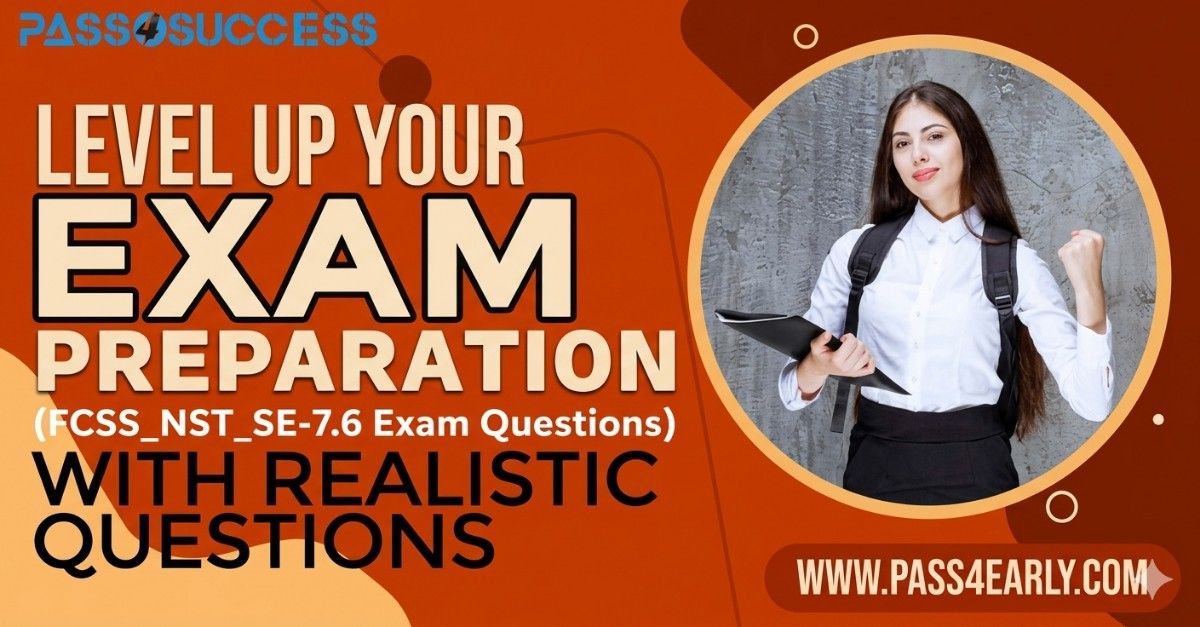 Fortinet FCSS_NST_SE-7.6 Exam Questions For Quick Preparation Results