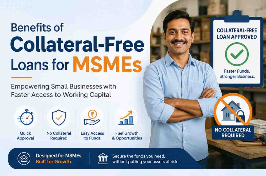 Benefits of Collateral-Free Loans for MSMEs