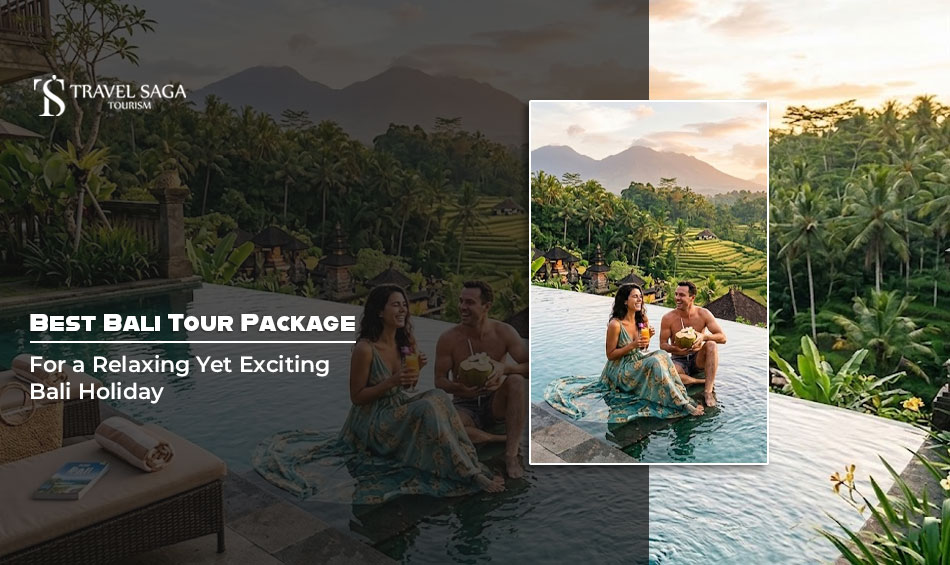 Best Bali Tour Package for a Relaxing Yet Exciting Bali Holiday 