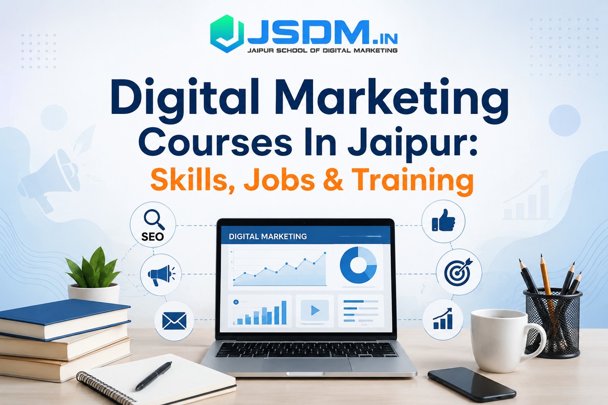 Digital Marketing Courses In Jaipur: Skills, Jobs & Training