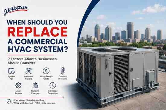When Should You Replace a Commercial HVAC System? 7 Factors Atlanta Businesses Should Consider