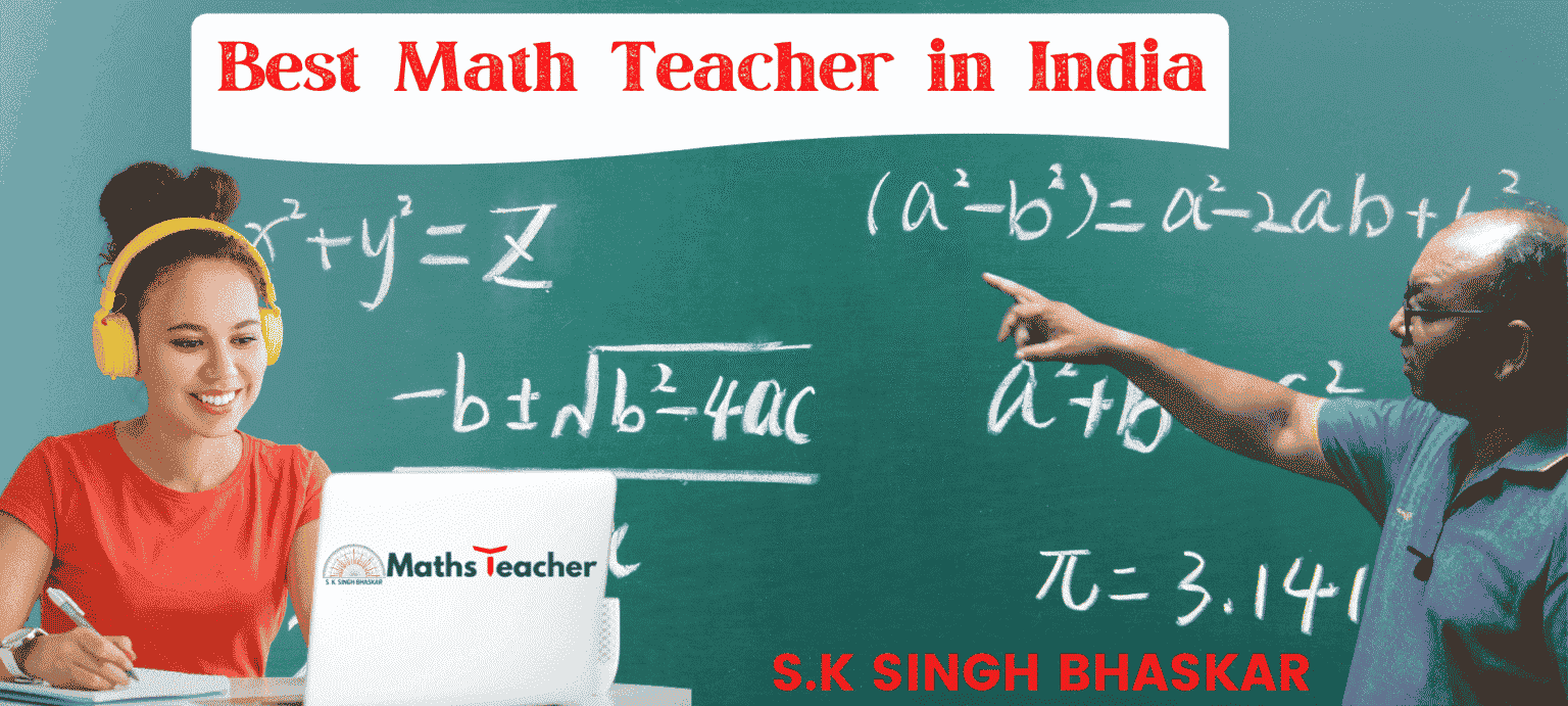 Best Maths Teacher in India for IIT- JEE, Foundation & B.Tech