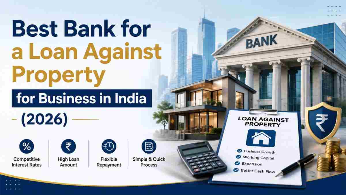 Best Bank for a Loan Against Property for Business in India (2026)