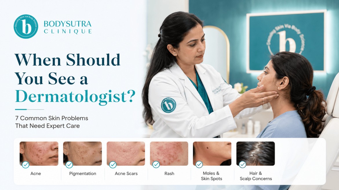 When Should You See a Dermatologist? 7 Common Skin Problems That Need Expert Care