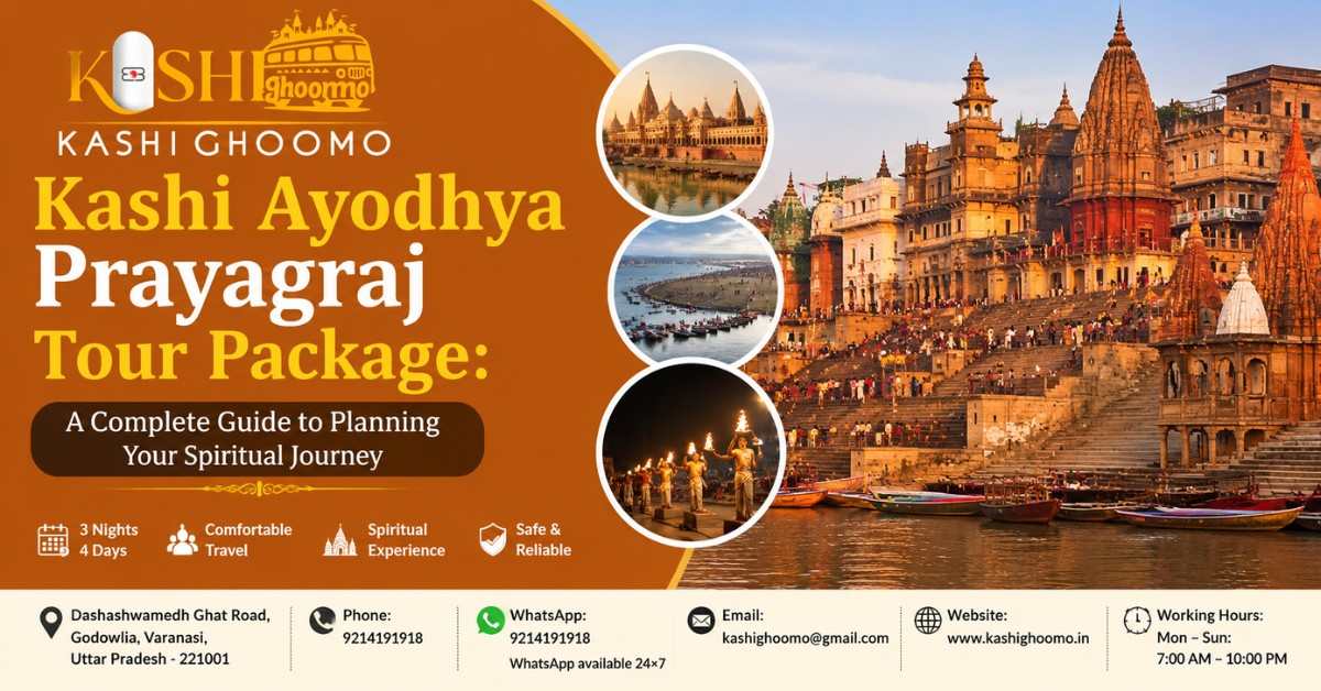 Kashi Ayodhya Prayagraj Tour Package: A Complete Guide to Planning Your Spiritual Journey