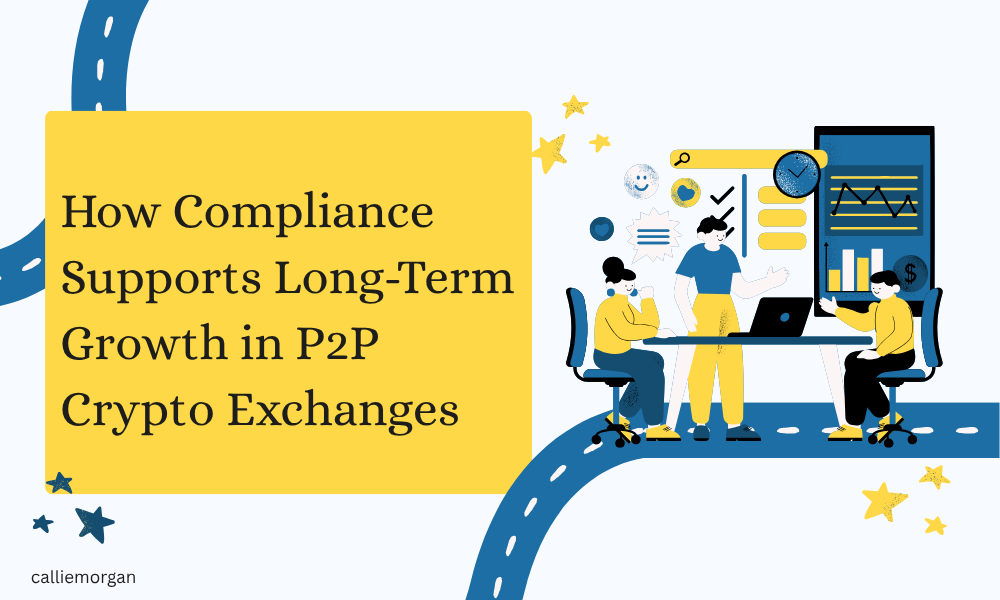 Why Smart P2P Crypto Exchange Builders Put Compliance First 