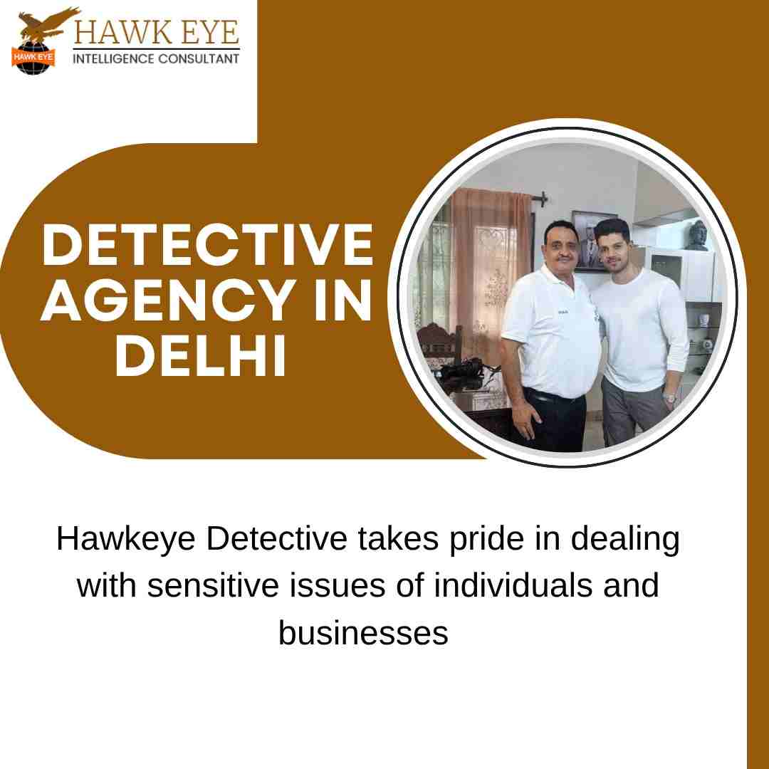 When Truth Matters: Choosing the Right Detective Agency in Delhi