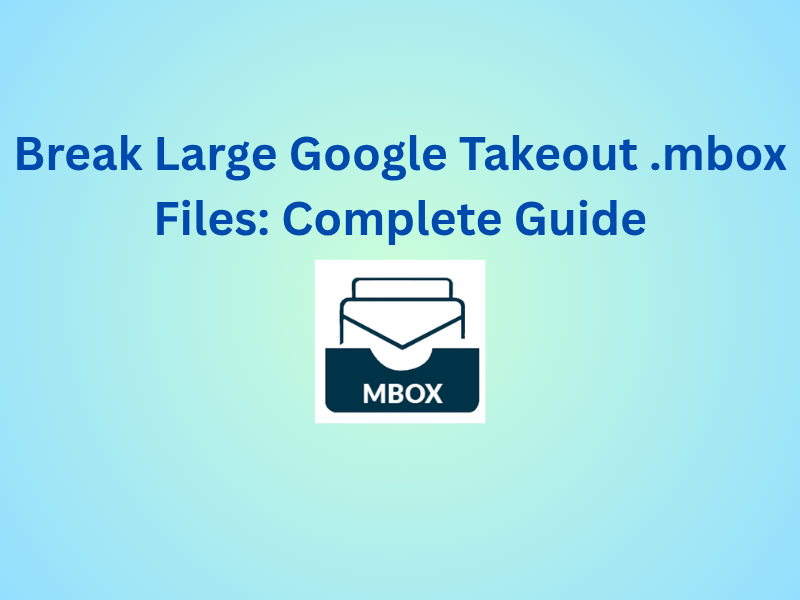 Break Large Google Takeout .mbox Files