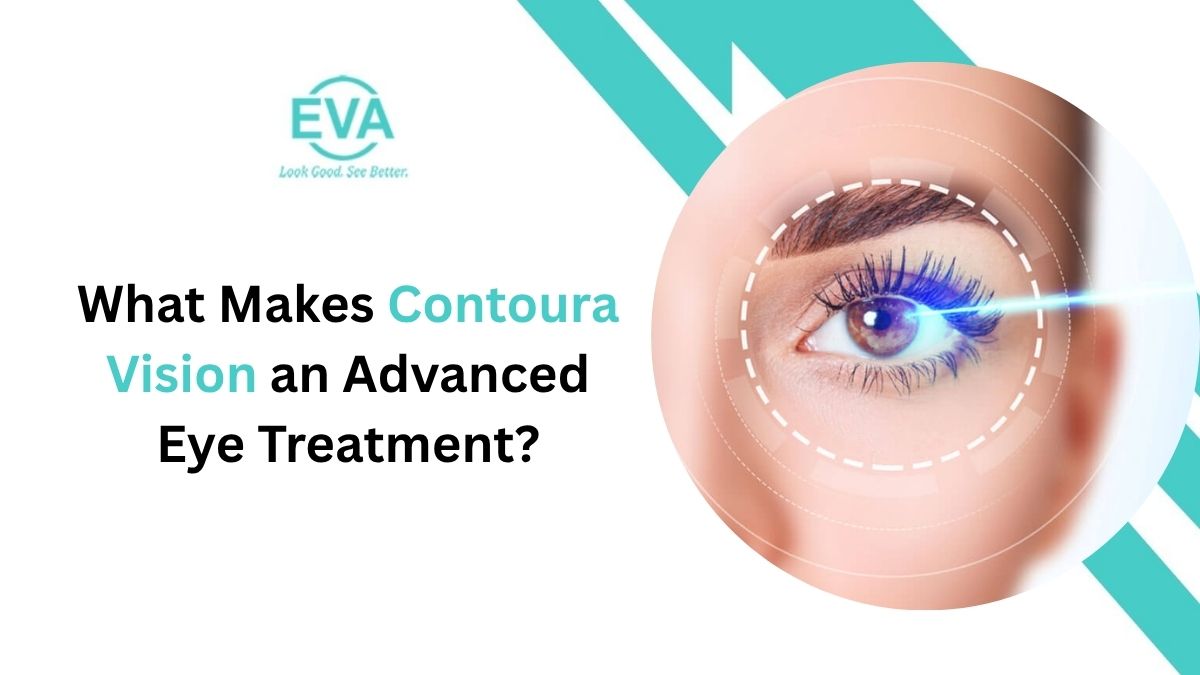 What Makes Contoura Vision an Advanced Eye Treatment?