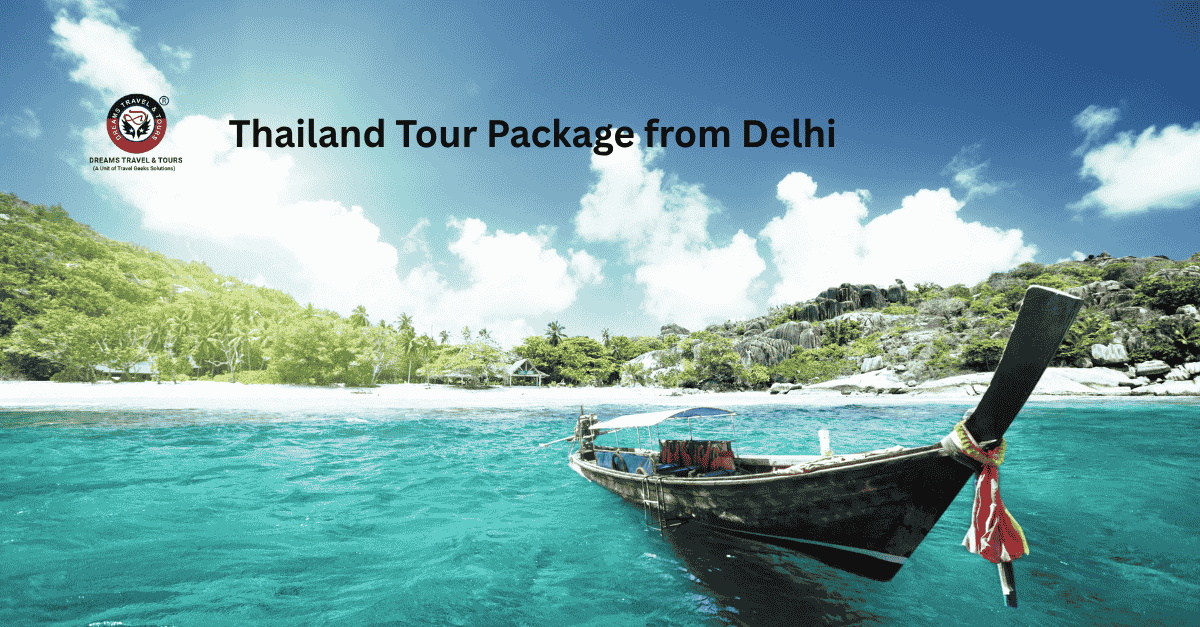 Thailand Tour Package from Delhi: Plan Your Perfect Holiday 