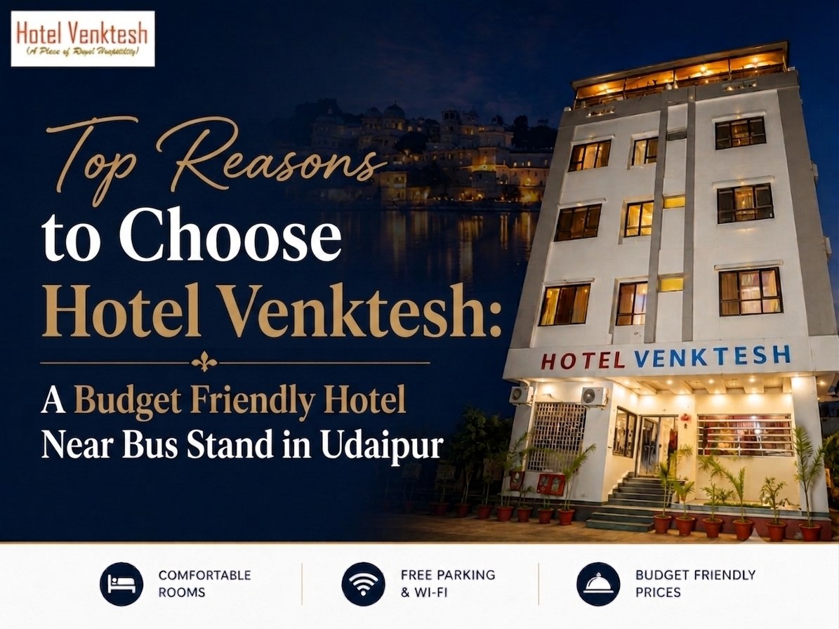 Top Reasons to Choose Hotel Venktesh: A Budget Friendly Hotel Near Bus Stand in Udaipur