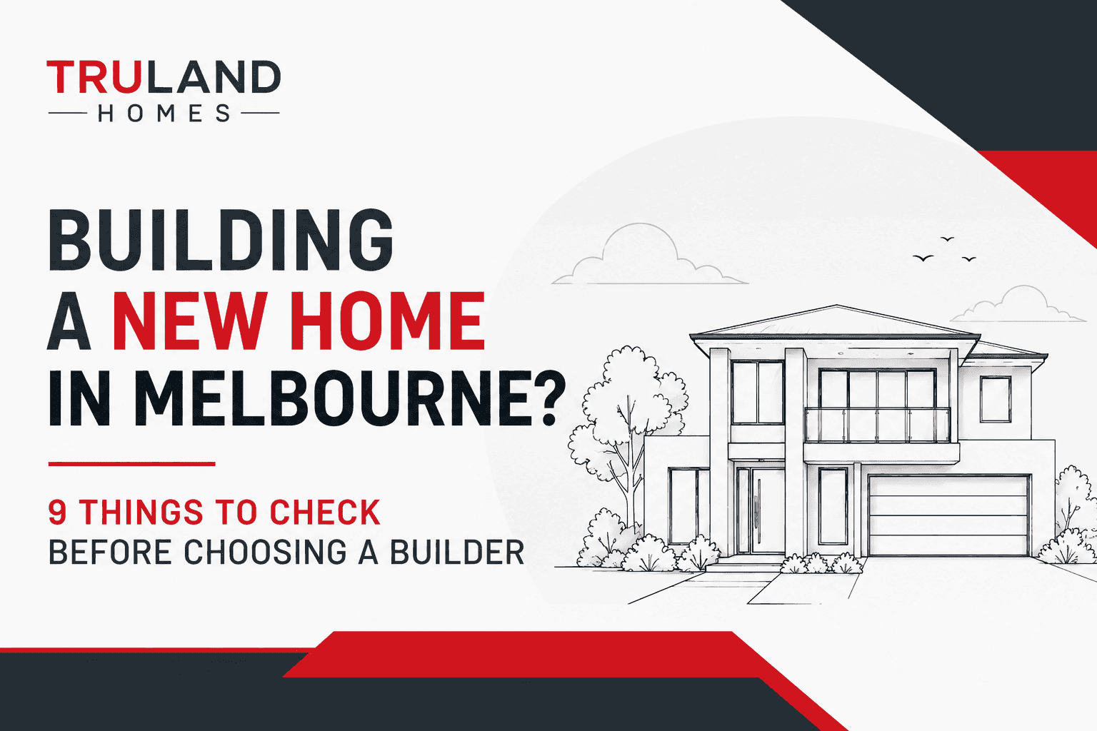 Building a New Home in Melbourne? 9 Things to Check Before Choosing a Builder