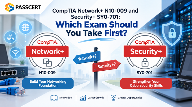CompTIA Network+ N10-009 and Security+ SY0-701: Which Exam Should You Take First?