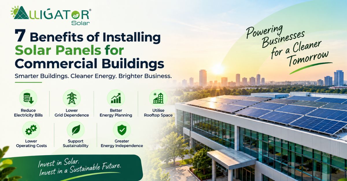 7 Benefits of Installing Solar Panels for Commercial Buildings