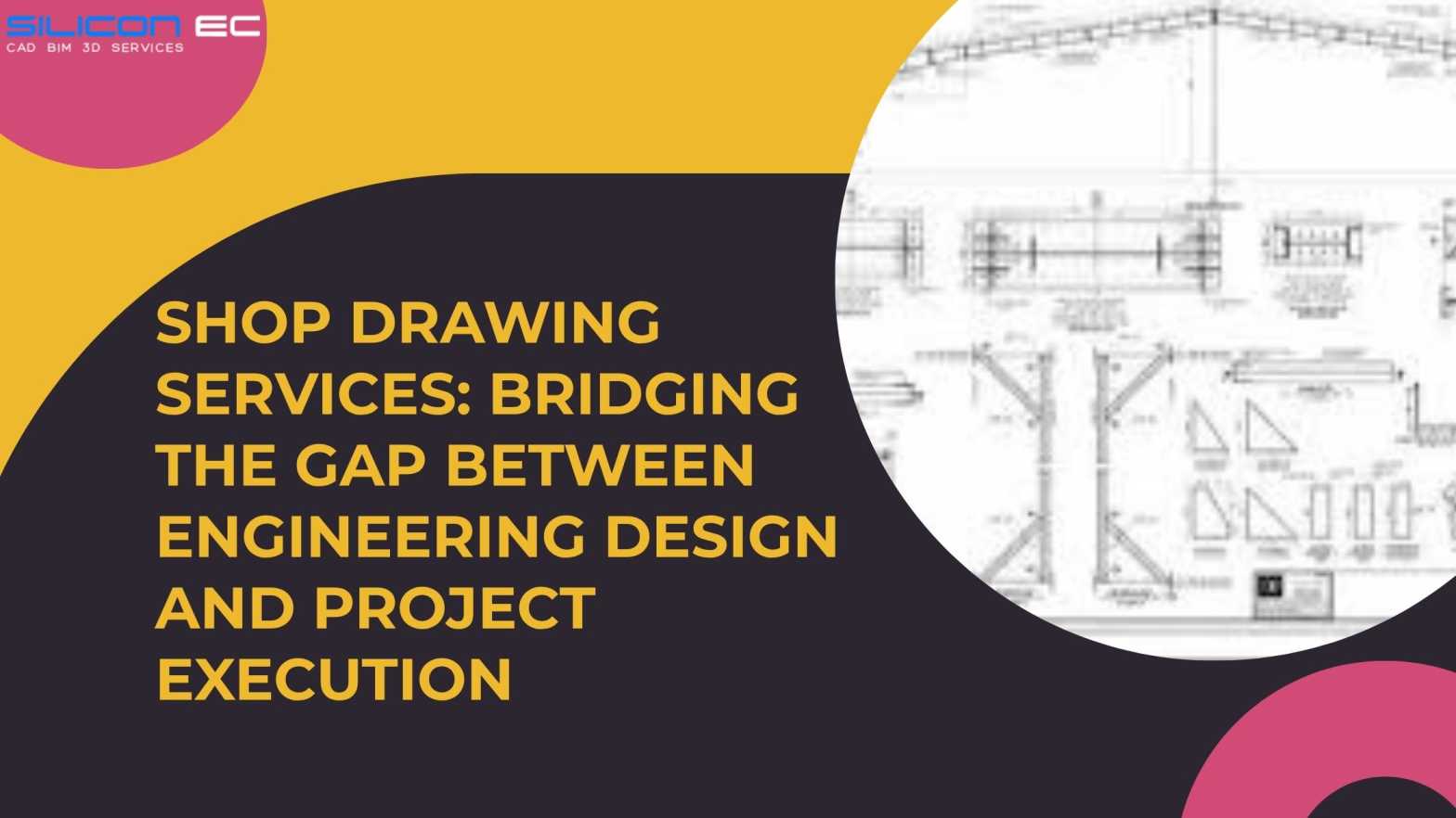 Shop Drawing Services: Bridging the Gap Between Engineering Design and Project Execution