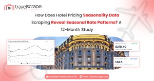 Hotel Pricing Seasonality Data Scraping Reveal Seasonal Rate Patterns