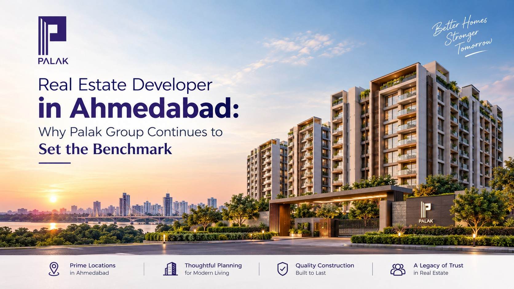 Real Estate Developer in Ahmedabad: Why Palak Group Continues to Set the Benchmark