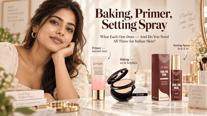 Baking, Primer, Setting Spray - What Each One Does and Do You Need All Three for Indian Skin?