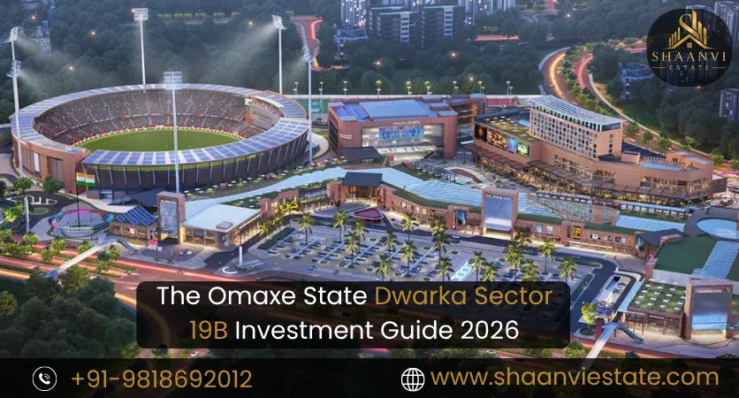 The Omaxe State Dwarka Sector 19B Investment Guide 2026