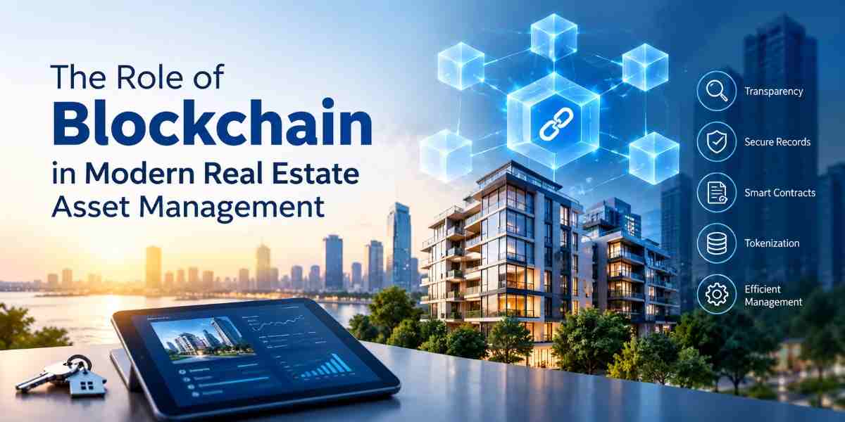 The Role of Blockchain in Modern Real Estate Asset Management