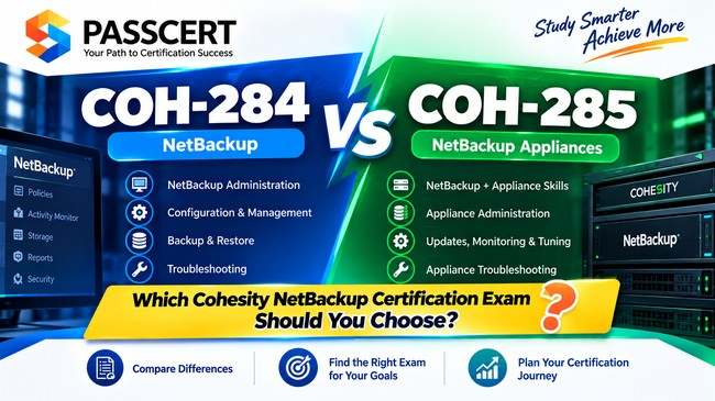 COH-284 vs COH-285: Which Cohesity NetBackup Certification Exam Should You Choose?