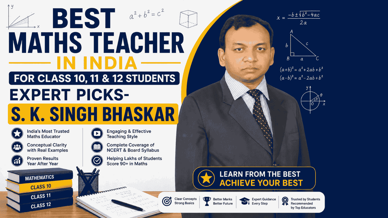 Best Maths Teacher in India for Class 10, 11 & 12 Students: Expert Picks