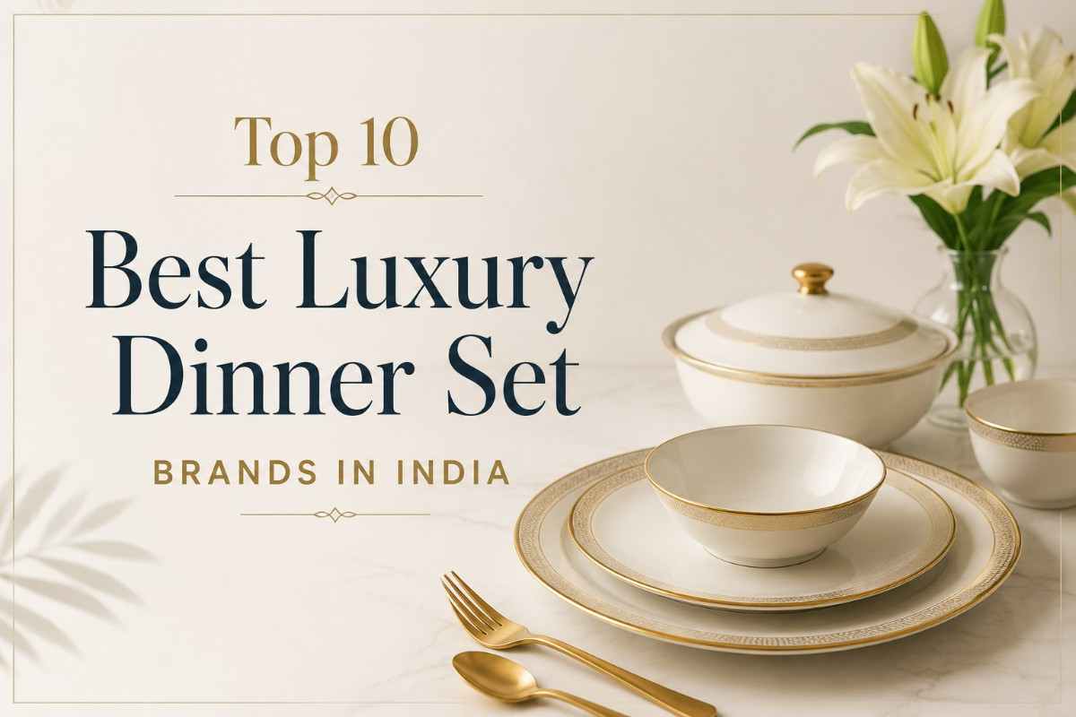Top 10 Best Luxury Dinner Set Brands in India