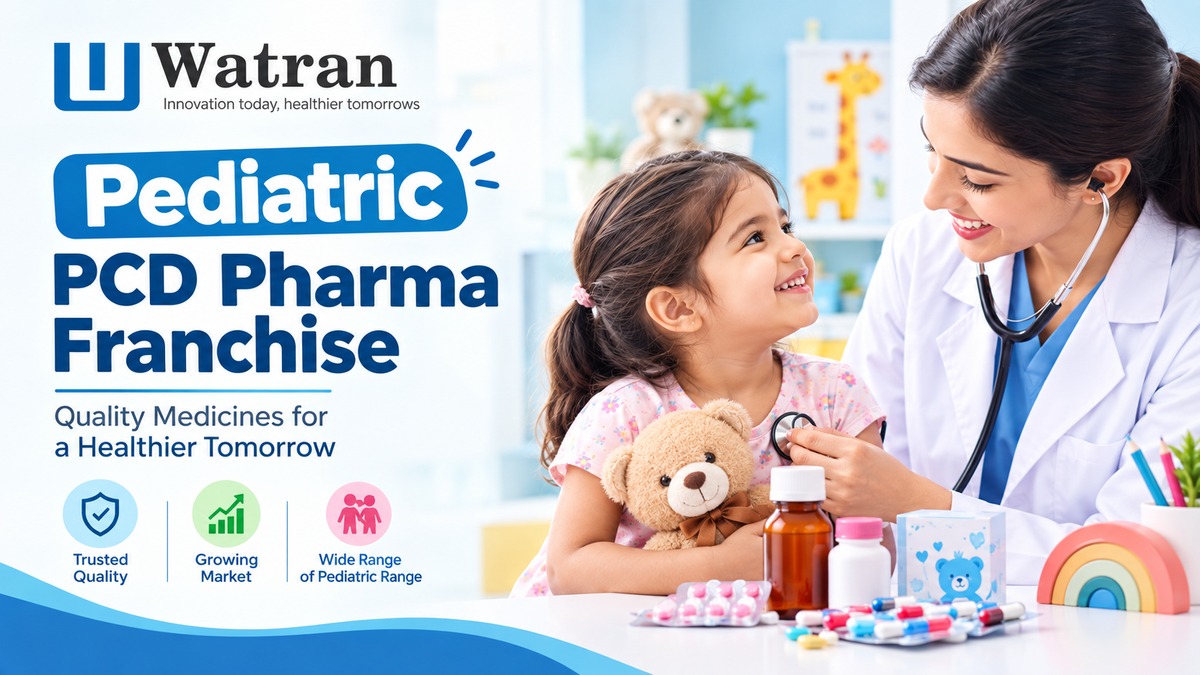 Pediatric PCD Pharma Franchise in India: Products, Benefits and How to Start