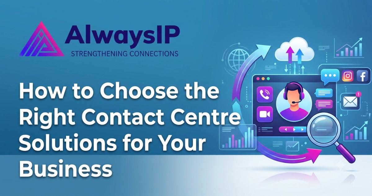 How to Choose the Right Contact Centre Solutions for Your Business