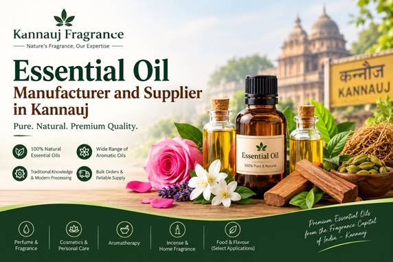 Essential Oil Manufacturer and Supplier in Kannauj and India