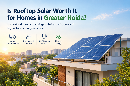 Is Rooftop Solar Worth It for Homes in Greater Noida?
