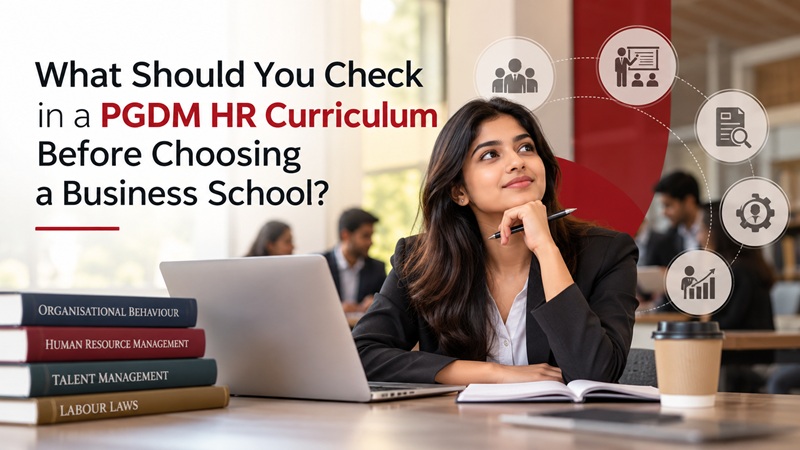 What Should You Check in a PGDM HR Curriculum Before Choosing a Business School?