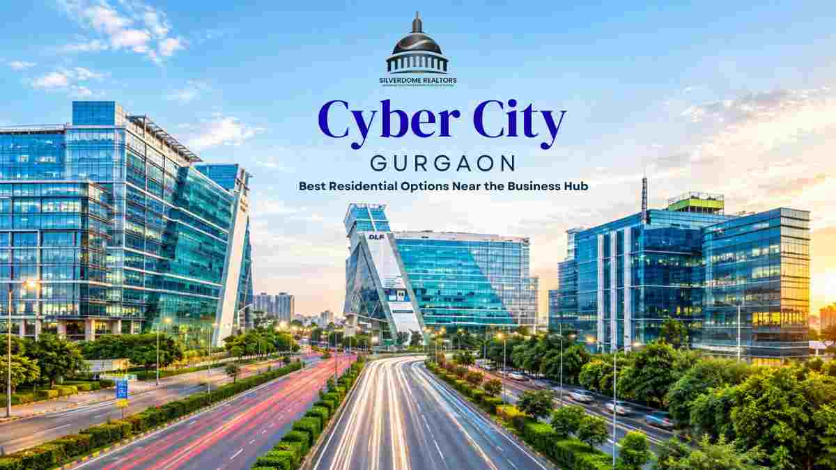 Why Cyber City Gurgaon Continues to Attract Businesses and Real Estate Interest