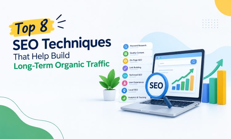 Top 8 SEO Techniques That Help Build Long-Term Organic Traffic