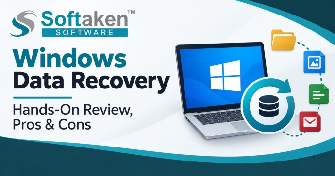 Softaken Windows Data Recovery: Hands-On Review & Pros & Cons