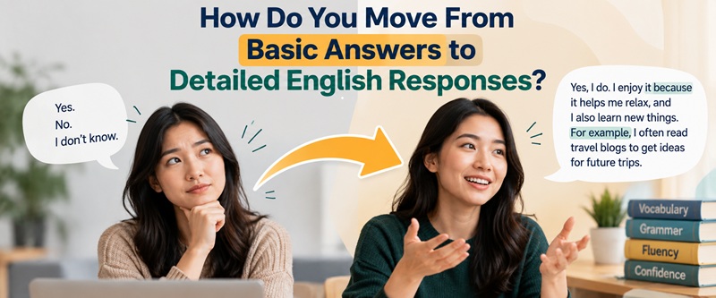How Do You Move From Basic Answers to Detailed English Responses?