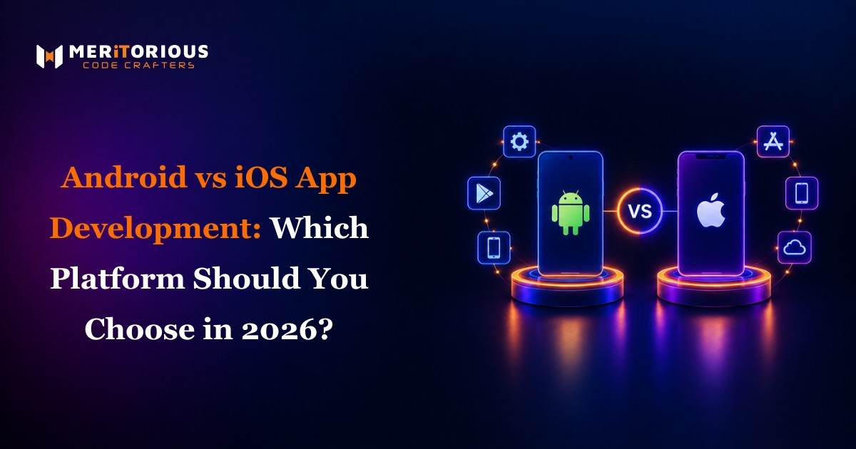 Android or iOS: How to Choose the Right Mobile App Platform