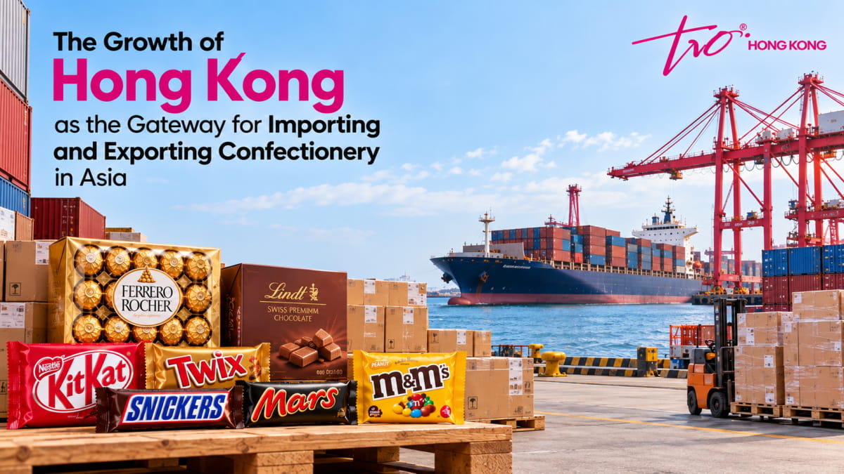 The Growth of Hong Kong as the Gateway for Importing and Exporting Confectionery in Asia