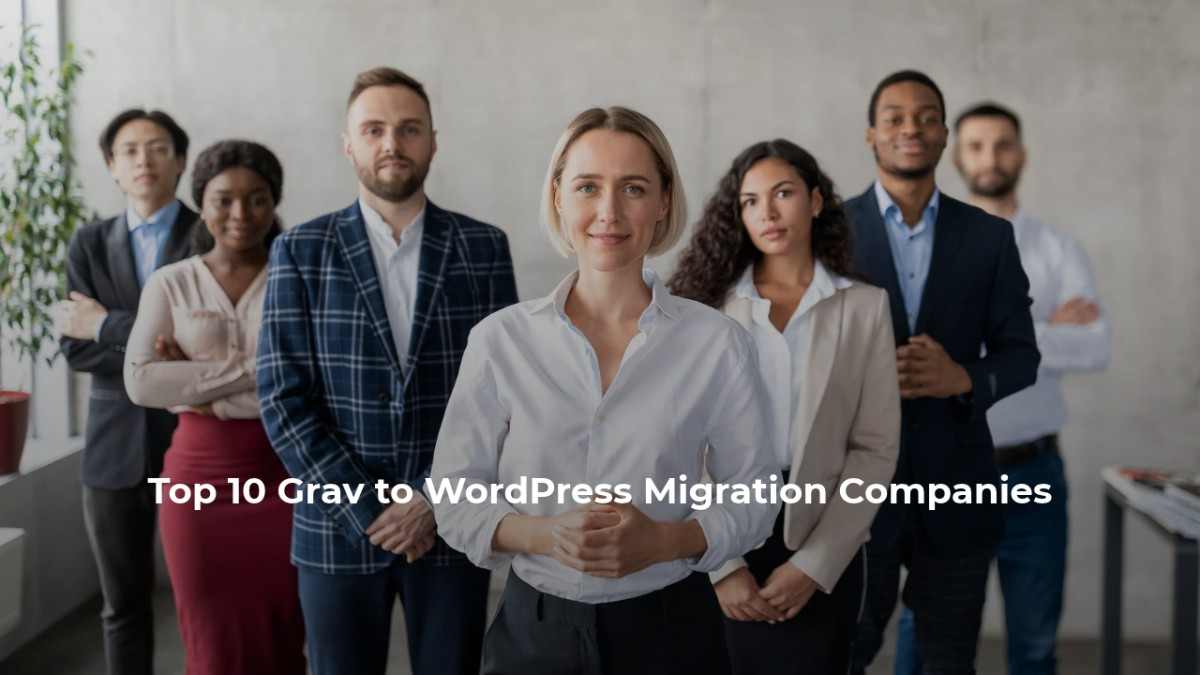 Top 10 Grav to WordPress Migration Companies