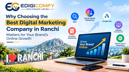 Why Choosing the Best Digital Marketing Company in Ranchi Matters for Your Brand’s Online Growth