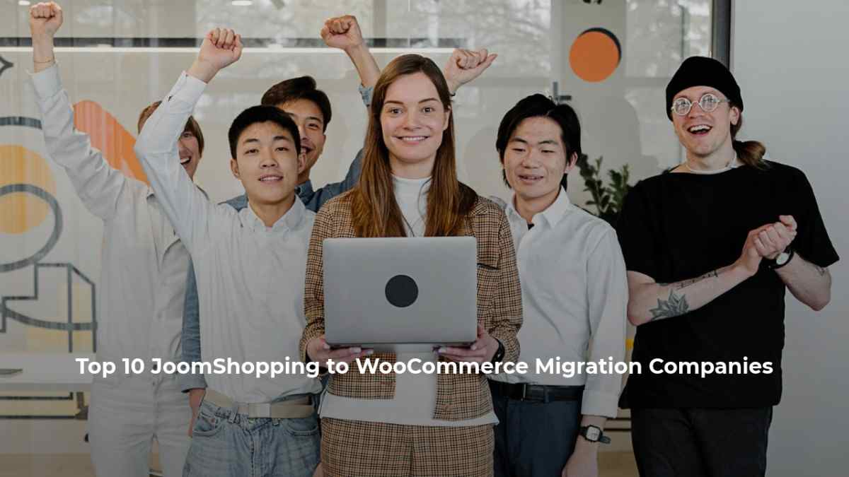 Top 10 JoomShopping to WooCommerce Migration Companies