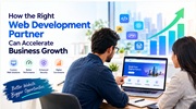 How the Right Web Development Partner Can Accelerate Business Growth
