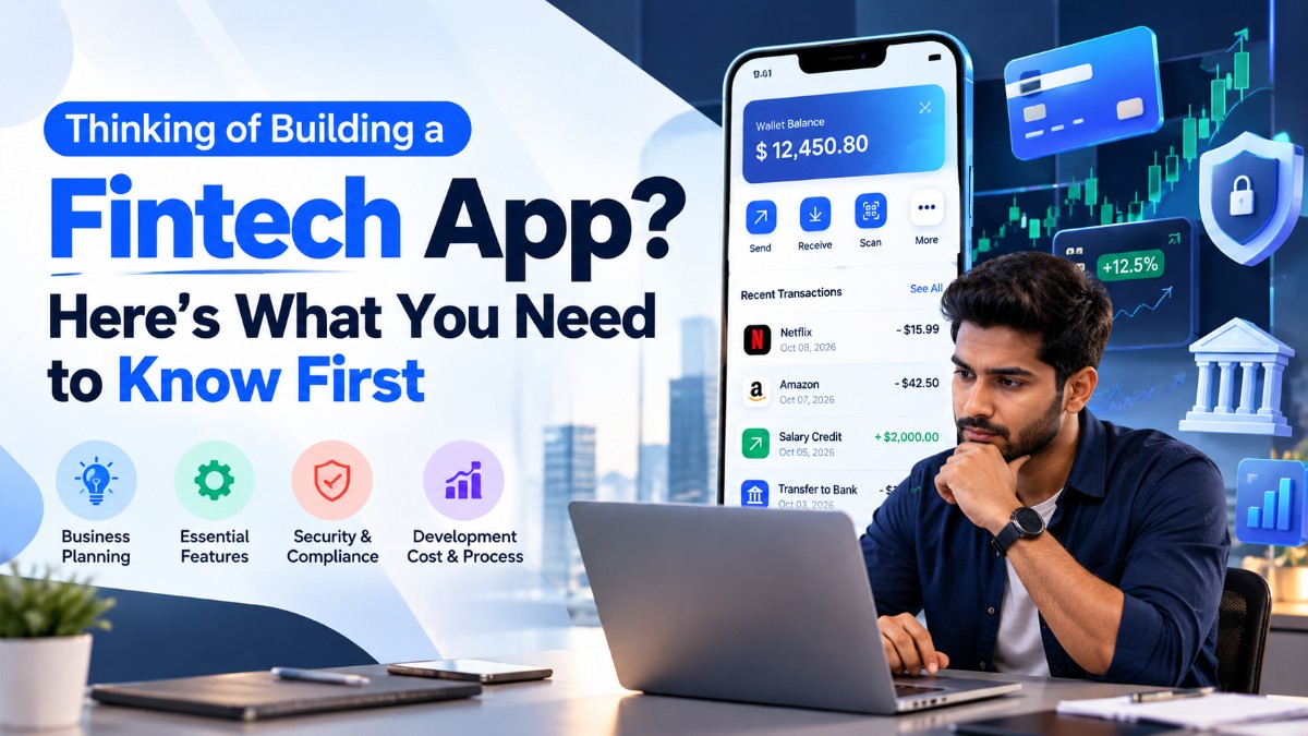 Thinking of Building a Fintech App? Here’s What You Need to Know First