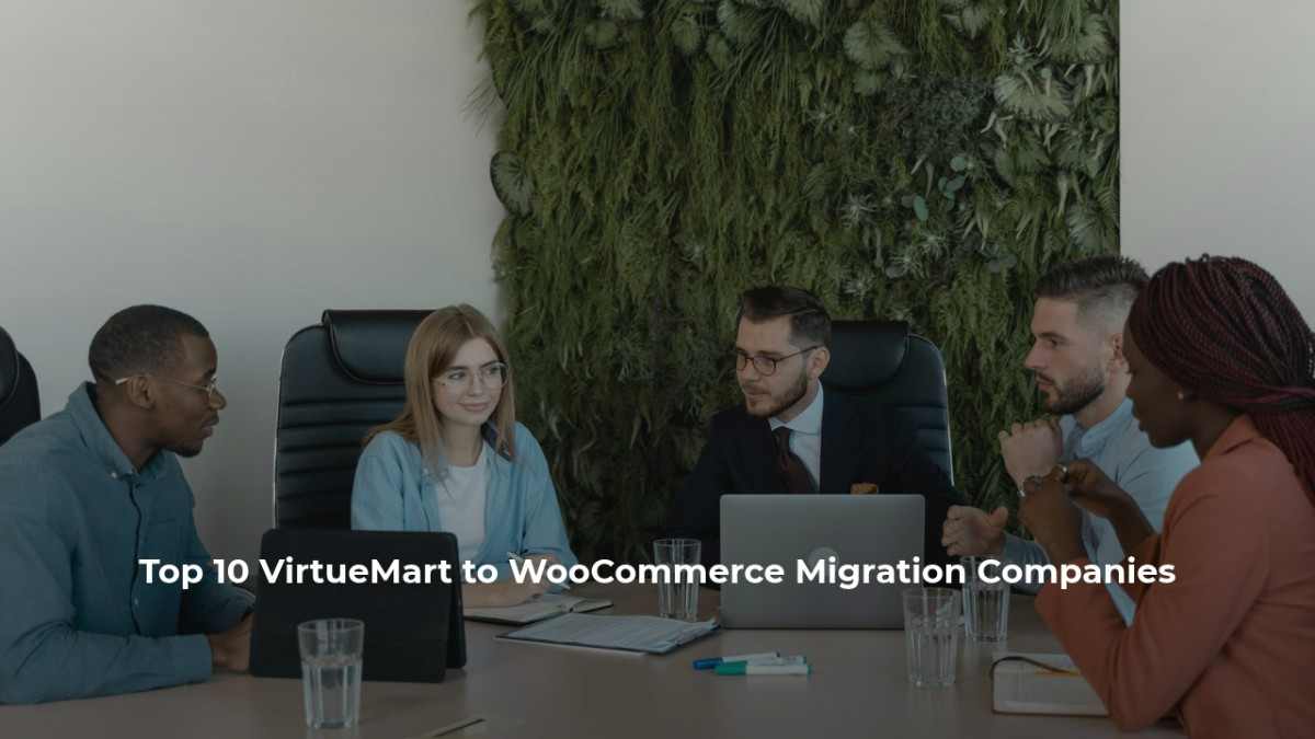 Top 10 VirtueMart to WooCommerce Migration Companies