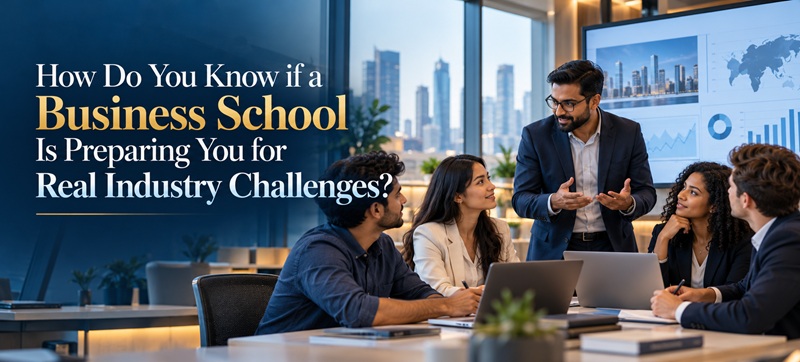 How Do You Know if a Business School Is Preparing You for Real Industry Challenges?