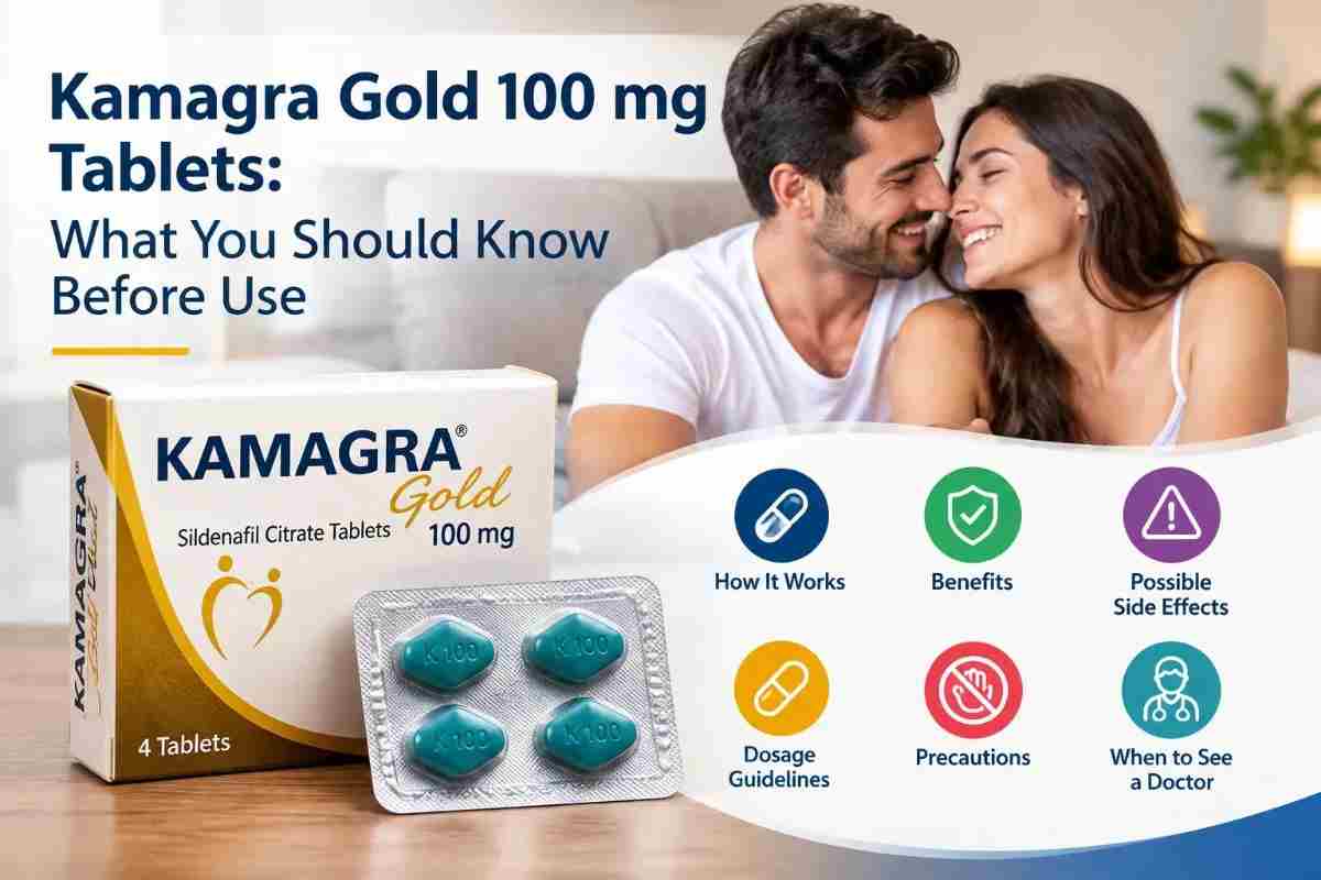 Kamagra Gold 100 mg Tablets: What You Should Know Before Use