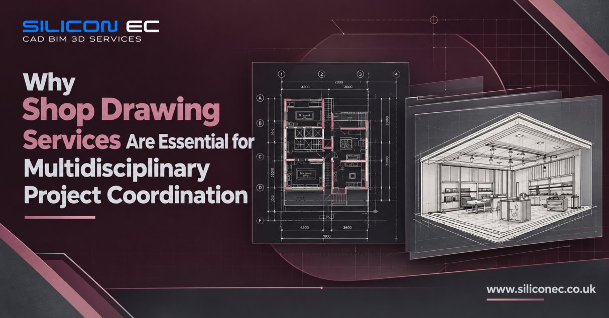 Why Shop Drawing Services Are Essential for Multidisciplinary Project Coordination
